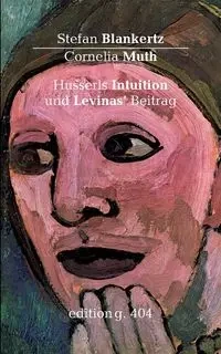 Husserls Intuition und Levinas' Beitrag - Stefan Blankertz
