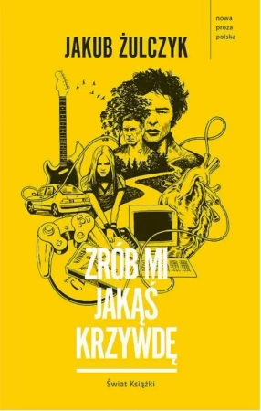 Zrób mi jakąś krzywdę - Jakub Żulczyk