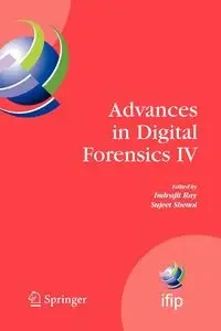 Advances in Digital Forensics IV - Ray Indrajit