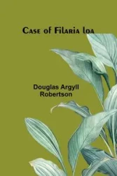 Case of Filaria loa - Douglas Argyll Robertson