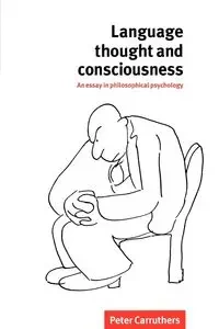 Language, Thought and Consciousness - Peter Carruthers