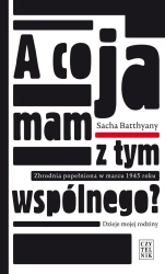 eBook A co ja mam z tym wspólnego? Zbrodnia popełniona w nmarcu 1945 roku - Sacha Batthyany epub mobi