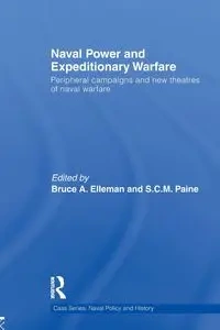 Naval Power and Expeditionary Wars - Elleman Bruce A.