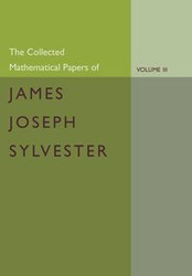 The Collected Mathematical Papers of James Joseph Sylvester - Sylvester James Joseph