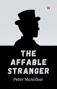 The Affable Stranger - Peter McArthur