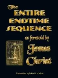 The Entire Endtime Sequence - Carlton Robert L.