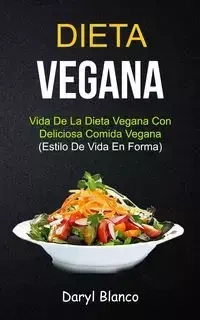 Dieta Vegana - Daryl Blanco