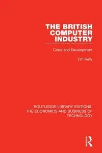 The British Computer Industry - Kelly Tim