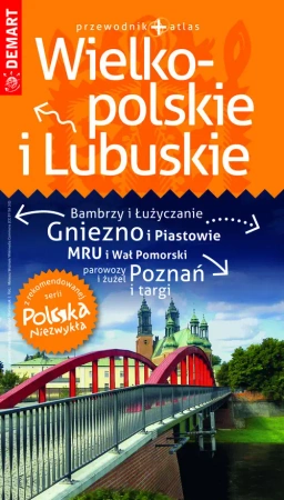 Wielkopolskie i Lubuskie przewodnik + atlas Polska Niezwykła - opracowanie zbiorowe