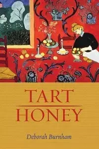 Tart Honey - Deborah Burnham