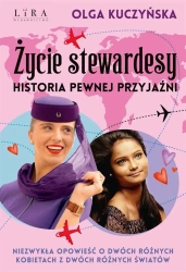 Życie stewardesy. Historia pewnej przyjaźni - Olga Kuczyńska