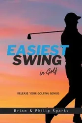 The Easiest Swing in Golf - Brian Sparks