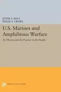 U.S. Marines and Amphibious Warfare - Isely Jeter A.