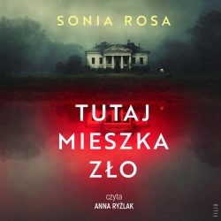 audiobook Tutaj mieszka zło - Sonia Rosa