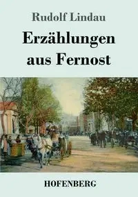 Erzählungen aus Fernost - Rudolf Lindau