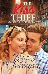 The Kiss Thief - Rachelle J. Christensen