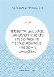 Feasibility of DeepL, Google and Microsoft MT - Maciej Kur