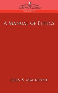 A Manual of Ethics - S. MacKenzie John