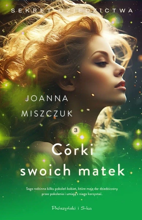 Córki swoich matek. Sekret dziedzictwa  (Duże Litery) - Joanna Miszczuk