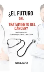 ¿El futuro del tratamiento del cáncer? - Hans C. Bayer