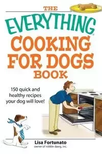 The Everything Cooking for Dogs Book - Lisa Fortunato
