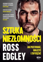 Sztuka niezłomności. Jak przetrwać, walczyć i zwyc - Ross Edgley