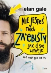 Nie jesteś taki za*ebisty, jak ci się wydaje - Gale Elan
