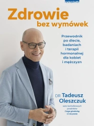 Zdrowie bez wymówek. Przewodnik po diecie.. - Tadeusz Oleszczuk