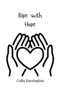Ripe with Hope - Colin Harrington