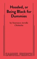 Hooded, or Being Black for Dummies - Chisholm Tearrance Arvelle