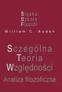 Szczególna Teoria Względności. Analiza filozoficzna - William C. Auden