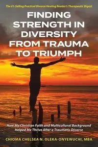 Finding Strength in Diversity From Trauma to Triumph - Chelsea Oleka-Onyewuchi Chioma N.