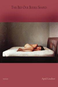 This Bed Our Bodies Shaped - April Lindner