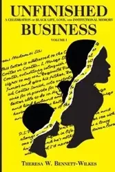 Unfinished Business - Theresa W. Bennett-Wilkes