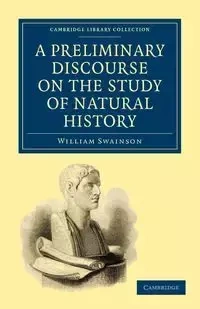 A Preliminary Discourse on the Study of Natural History - William Swainson
