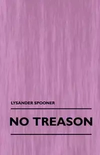 No Treason (Volume 1) - Spooner Lysander