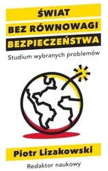 Świat bez równowagi bezpieczeństwa - Piotr Lizakowski