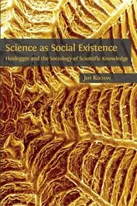 Science as Social Existence - Jeff Kochan