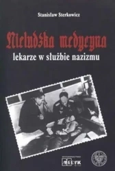 Nieludzka Medycyna. Lekarze w służbie nazizmu - Stanisław Sterkowicz