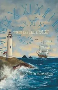 Come to the Lighthouse - Kathryn Houghton