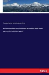 Beiträge zur Geologie und Palaeontologie der libyschen Wüste und der angrenzenden Gebiete von Ägypten - Karl Alfred von Zittel