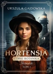 Córki botanika. Bliźniaczki T.1. Hortensja - Urszula Gajdowska