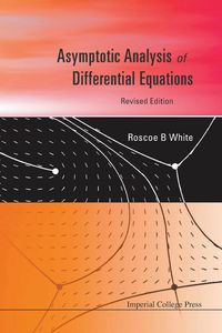 ASYMPTOTIC ANAL OF DIFFE EQUA (REVIS ED) - ROSCOE WHITE