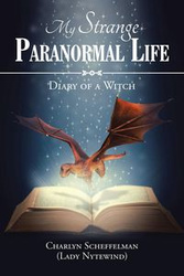 My Strange Paranormal Life - Charlyn Scheffelman