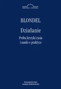 Działanie. Próba krytyki życia i nauki o praktyce - Marek Derewiecki
