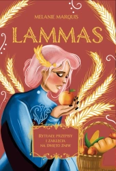 Lammas. Rytuały, przepisy i zaklęcia na święto żniw - Marquis Melanie