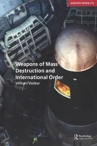 Weapons of Mass Destruction and International Order - Walker William