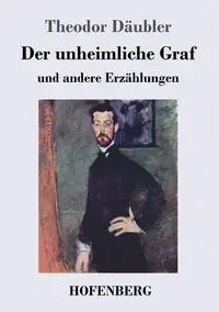 Der unheimliche Graf - Däubler Theodor