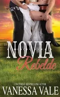 La Novia Rebelde - Vanessa Vale
