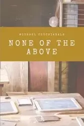 None of the Above - Michael Cocchiarale